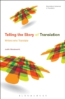 Image for Telling the story of translation  : writers who translate