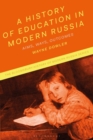 Image for A History of Education in Modern Russia: Aims, Ways, Outcomes
