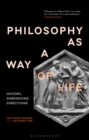 Image for Philosophy as a way of life  : history, dimensions, directions