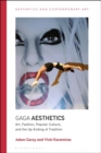 Image for Gaga Aesthetics: Art, Fashion, Popular Culture, and the Up-Ending of Tradition