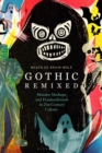 Image for Gothic Remixed: Monster Mashups and Frankenfictions in 21St-Century Culture