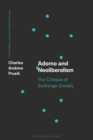 Image for Adorno and Neoliberalism: The Critique of Exchange Society