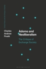 Image for Adorno and neoliberalism  : the critique of exchange society