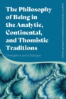 Image for The Philosophy of Being in the Analytic, Continental, and Thomistic Traditions