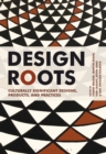Image for Design Roots : Culturally Significant Designs, Products and Practices
