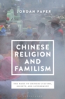 Image for Chinese religion and familism  : the basis of Chinese culture, society and government