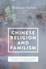 Image for Chinese religion and familism: the basis of Chinese culture, society and government