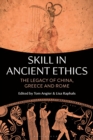 Image for Skill in ancient ethics  : the legacy of China, Greece and Rome