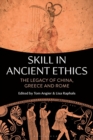 Image for Skill in Ancient Ethics: The Legacy of China, Greece and Rome