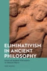 Image for Eliminativism in Ancient Philosophy: Greek and Buddhist Philosophers on Material Objects