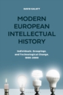 Image for Modern European intellectual history  : individuals, groupings, and technological change, 1800-2000