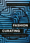Image for Fashion curating  : critical practice in the museum and beyond