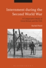 Image for Internment during the Second World War  : a comparative study of Great Britain and the USA