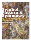 Image for Symbol, pattern &amp; symmetry  : the cultural significance of structure
