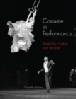 Image for Costume in performance  : materiality, culture, and the body