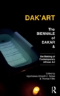 Image for Dak&#39;art  : the biennale of Dakar and the making of contemporary African art