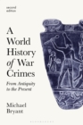 Image for A world history of war crimes  : from antiquity to the present