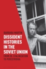 Image for Dissident histories in the Soviet Union: from de-Stalinization to perestroika