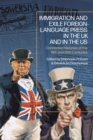 Image for Immigration and Exile Foreign-Language Press in the UK and in the US: Connected Histories of the 19th and 20th Centuries