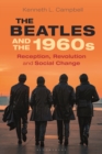 Image for The Beatles and the 1960s  : reception, revolution, and social change