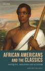 Image for African Americans and the classics  : antiquity, abolition and activism