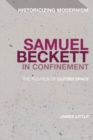 Image for Samuel Beckett in Confinement: The Politics of Closed Space