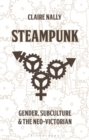 Image for Steampunk: Gender, Subculture and the Neo-Victorian