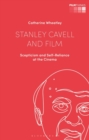 Image for Stanley Cavell and film: scepticism and self-reliance at the cinema