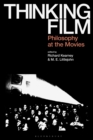 Image for Thinking Film: Philosophy at the Movies