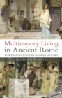Image for Multisensory living in ancient Rome: power and space in Roman houses