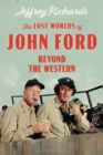 Image for The lost worlds of John Ford: beyond the Western