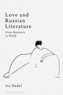Image for Love and Russian literature  : from Benjamin to Woolf