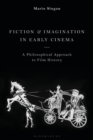Image for Fiction and imagination in early cinema: a philosophical approach to film history