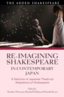 Image for Re-Imagining Shakespeare in Contemporary Japan: A Selection of Japanese Theatrical Adaptations of Shakespeare