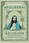 Image for Neoliberal Religion: Faith and Power in the Twenty-First Century