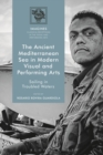 Image for The ancient Mediterranean Sea in modern visual and performing arts  : sailing in troubled waters