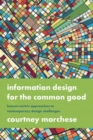 Image for Information Design for the Common Good: Human-Centric Approaches to Contemporary Design Challenges