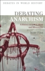 Image for Debating anarchism  : a history of action, ideas and movements