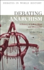 Image for Debating anarchism: a history of action, ideas and movements