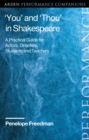 Image for &#39;You&#39; and &#39;thou&#39; in Shakespeare  : a practical guide for actors, directors, students and teachers