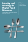 Image for Identity and ideology in digital food discourse  : social media interactions across cultural contexts