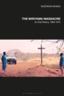 Image for The Wiriyamu massacre  : an oral history, 1960-1974