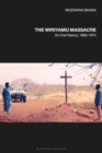Image for The Wiriyamu massacre: an oral history, 1960-1974
