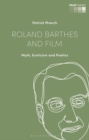 Image for Roland Barthes and film: myth, eroticism and poetics