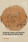 Image for Imperial Japan and defeat in the Second World War  : the collapse of an empire