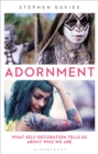 Image for Adornment  : what self-decoration tells us about who we are