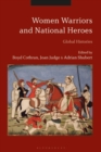 Image for Women Warriors and National Heroes: Global Histories