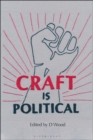 Image for Craft is political: economic, social and technological contexts