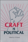 Image for Craft Is Political: Economic, Social and Technological Contexts