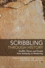 Image for Scribbling through history  : graffiti, places and people from antiquity to modernity